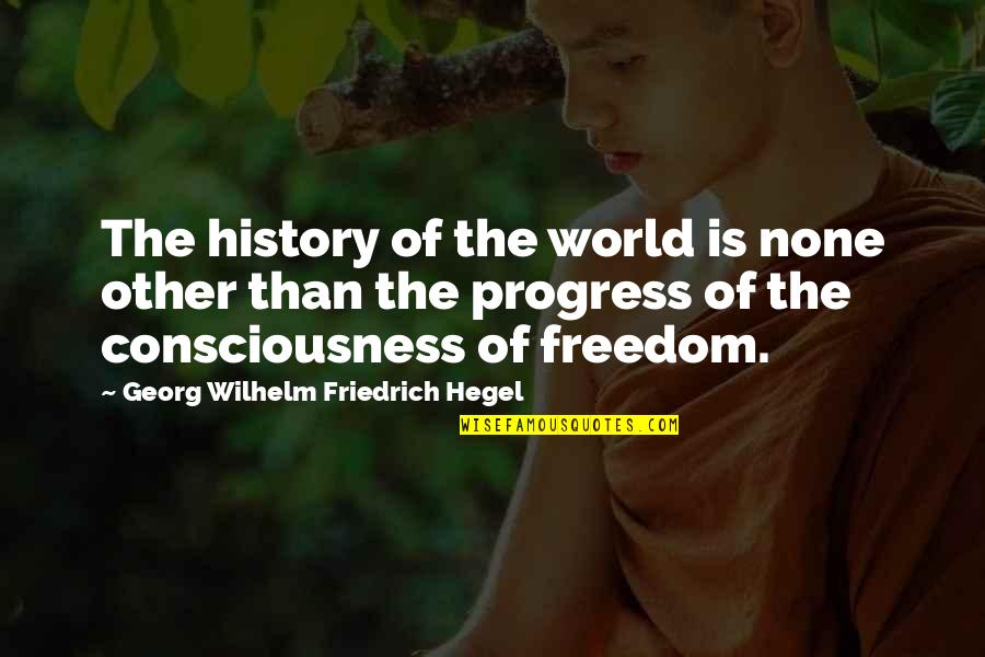 Hegel History Quotes By Georg Wilhelm Friedrich Hegel: The history of the world is none other
