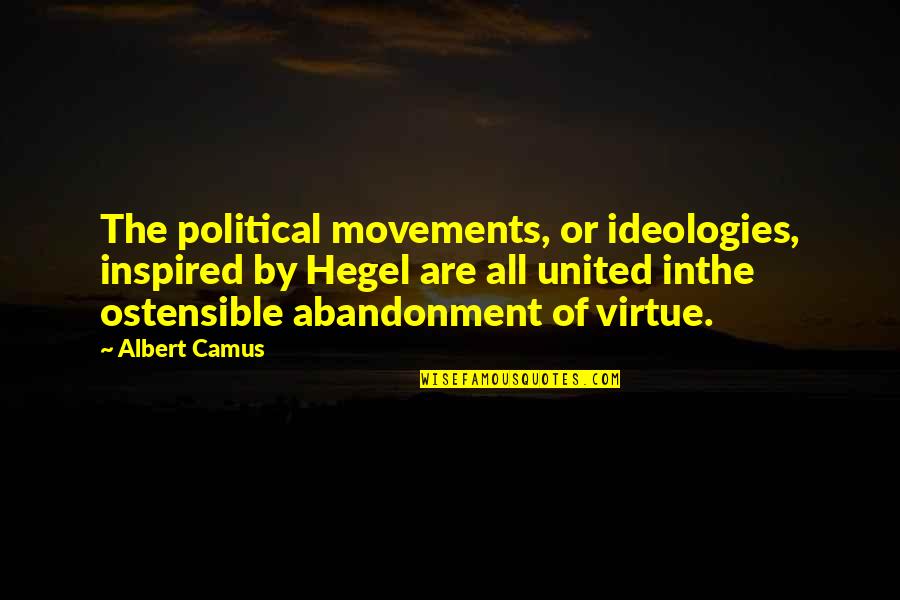 Hegel Quotes By Albert Camus: The political movements, or ideologies, inspired by Hegel