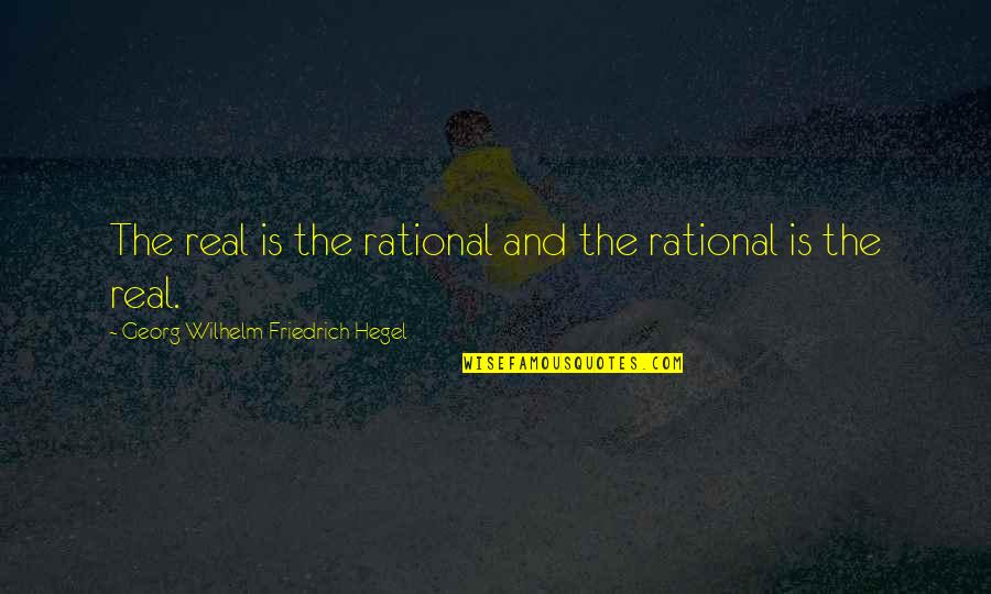 Hegel Quotes By Georg Wilhelm Friedrich Hegel: The real is the rational and the rational