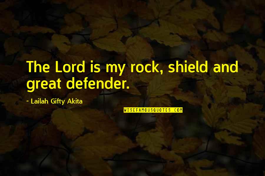 Hegeman Speakers Quotes By Lailah Gifty Akita: The Lord is my rock, shield and great