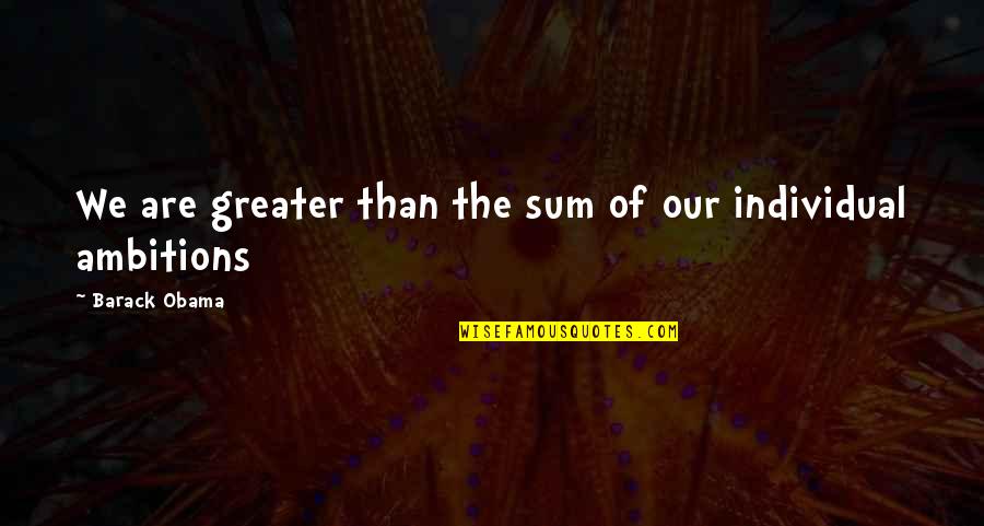 Hegemonism Define Quotes By Barack Obama: We are greater than the sum of our
