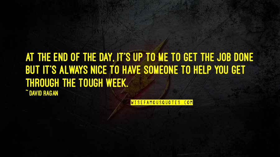 Hegery Quotes By David Ragan: At the end of the day, it's up Hegery Quotes By David Ragan: At the end of the day, it's up