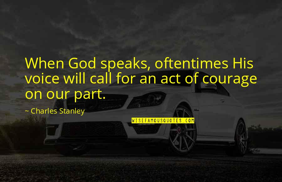 Hegewald The Dalles Quotes By Charles Stanley: When God speaks, oftentimes His voice will call
