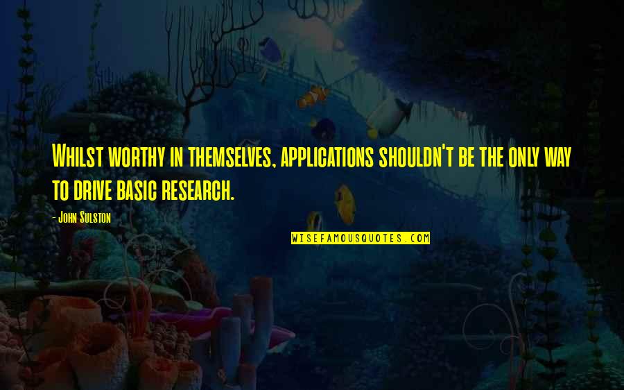 Hegewisch Baptist Quotes By John Sulston: Whilst worthy in themselves, applications shouldn't be the Hegewisch Baptist Quotes By John Sulston: Whilst worthy in themselves, applications shouldn't be the