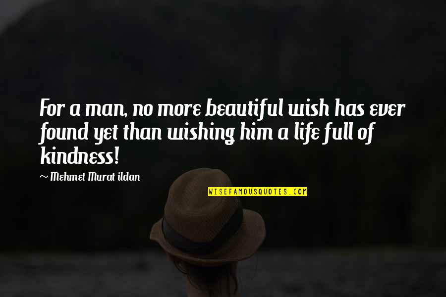 Heggedal Postkontor Quotes By Mehmet Murat Ildan: For a man, no more beautiful wish has