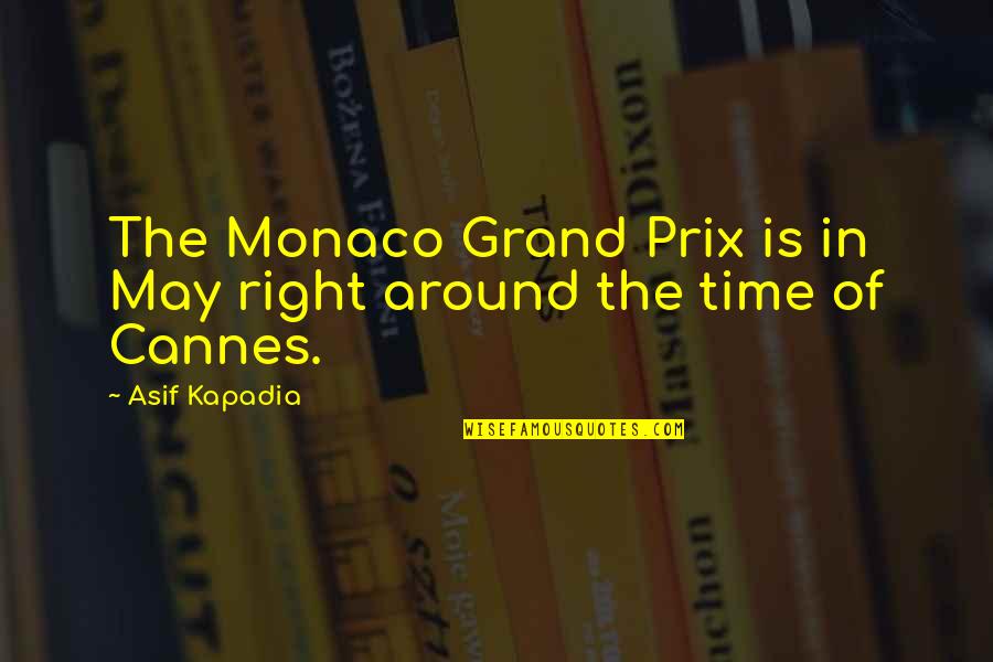 Heggeness Tree Quotes By Asif Kapadia: The Monaco Grand Prix is in May right