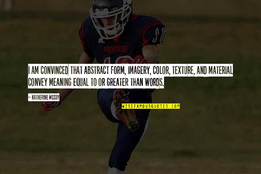 Heggerty Quotes By Katherine McCoy: I am convinced that abstract form, imagery, color, Heggerty Quotes By Katherine McCoy: I am convinced that abstract form, imagery, color,
