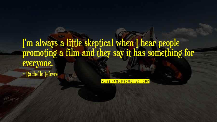 Heggerty Quotes By Rachelle Lefevre: I'm always a little skeptical when I hear Heggerty Quotes By Rachelle Lefevre: I'm always a little skeptical when I hear