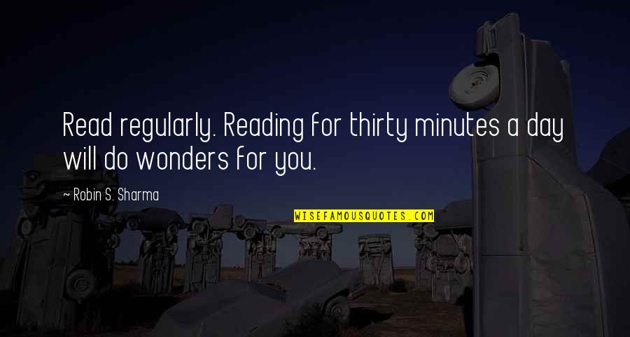 Heggerty Quotes By Robin S. Sharma: Read regularly. Reading for thirty minutes a day