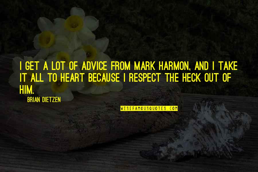 Heggstadmoen Quotes By Brian Dietzen: I get a lot of advice from Mark Heggstadmoen Quotes By Brian Dietzen: I get a lot of advice from Mark
