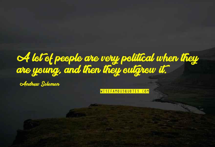 Hehehehehe Meme Quotes By Andrew Solomon: A lot of people are very political when