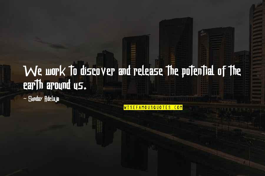 Heidar Baba Quotes By Sunday Adelaja: We work to discover and release the potential