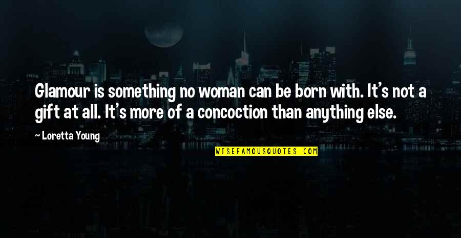 Heide Quotes By Loretta Young: Glamour is something no woman can be born