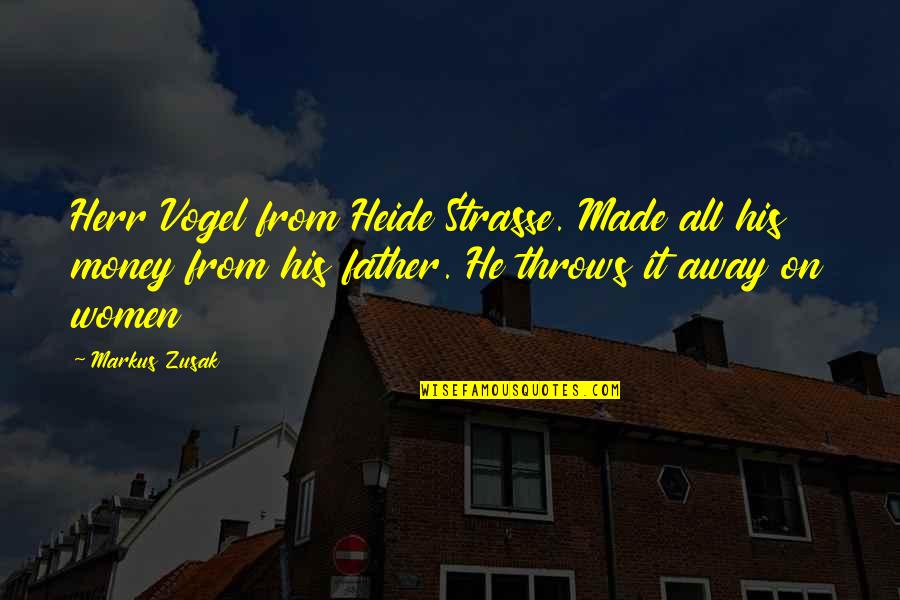 Heide Quotes By Markus Zusak: Herr Vogel from Heide Strasse. Made all his