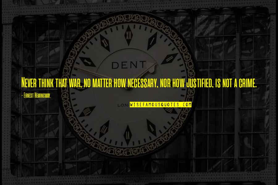 Heidecker And Wood Quotes By Ernest Hemingway,: Never think that war, no matter how necessary, Heidecker And Wood Quotes By Ernest Hemingway,: Never think that war, no matter how necessary,