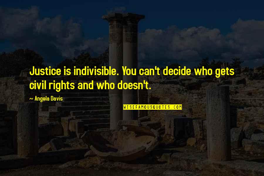 Heidedal Postal Code Quotes By Angela Davis: Justice is indivisible. You can't decide who gets