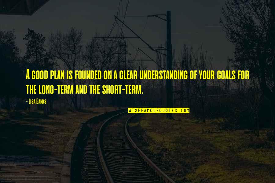 Heidedmelio Quotes By Lisa Banks: A good plan is founded on a clear Heidedmelio Quotes By Lisa Banks: A good plan is founded on a clear