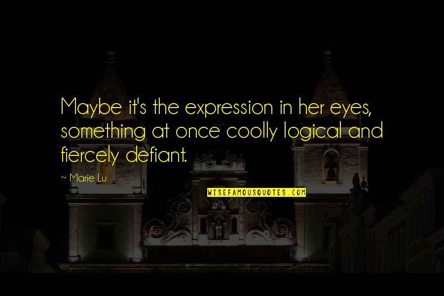 Heidedmelio Quotes By Marie Lu: Maybe it's the expression in her eyes, something Heidedmelio Quotes By Marie Lu: Maybe it's the expression in her eyes, something