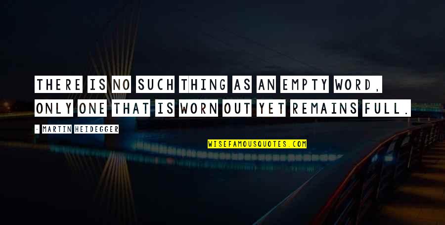 Heidegger Quotes By Martin Heidegger: There is no such thing as an empty Heidegger Quotes By Martin Heidegger: There is no such thing as an empty