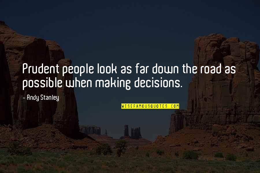 Heidehof Quotes By Andy Stanley: Prudent people look as far down the road