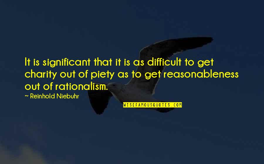Heidelberg Germany Quotes By Reinhold Niebuhr: It is significant that it is as difficult
