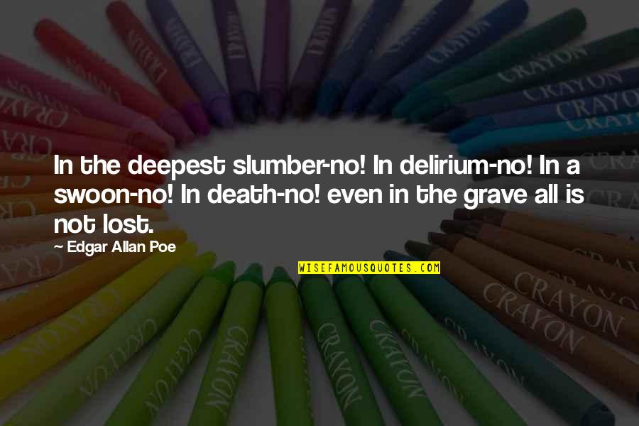 Heidelbergensis Height Quotes By Edgar Allan Poe: In the deepest slumber-no! In delirium-no! In a Heidelbergensis Height Quotes By Edgar Allan Poe: In the deepest slumber-no! In delirium-no! In a