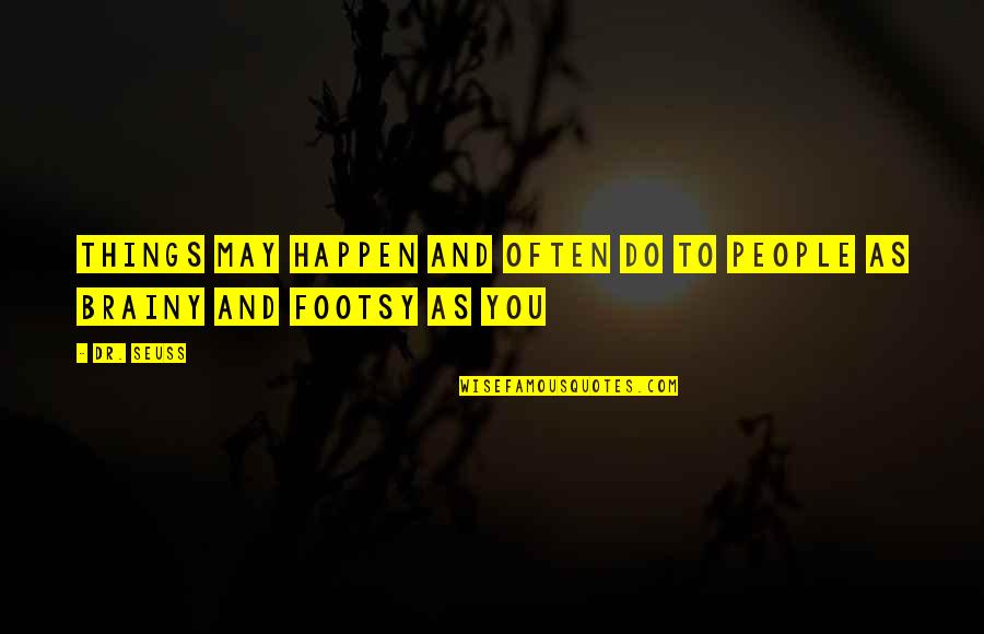 Heideman Drywall Quotes By Dr. Seuss: Things may happen and often do to people