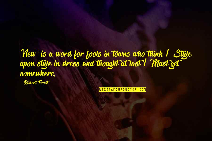 Heideman Mortuary Quotes By Robert Frost: New' is a word for fools in towns Heideman Mortuary Quotes By Robert Frost: New' is a word for fools in towns