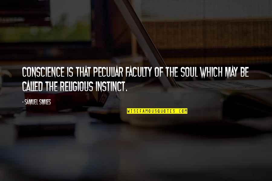 Heidemarie Zuber Quotes By Samuel Smiles: Conscience is that peculiar faculty of the soul