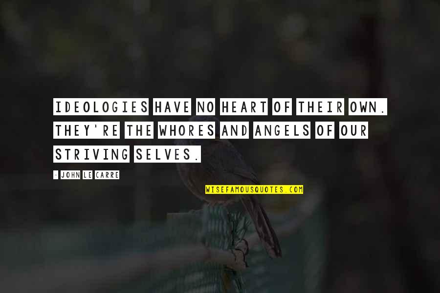 Heidenei Quotes By John Le Carre: Ideologies have no heart of their own. They're