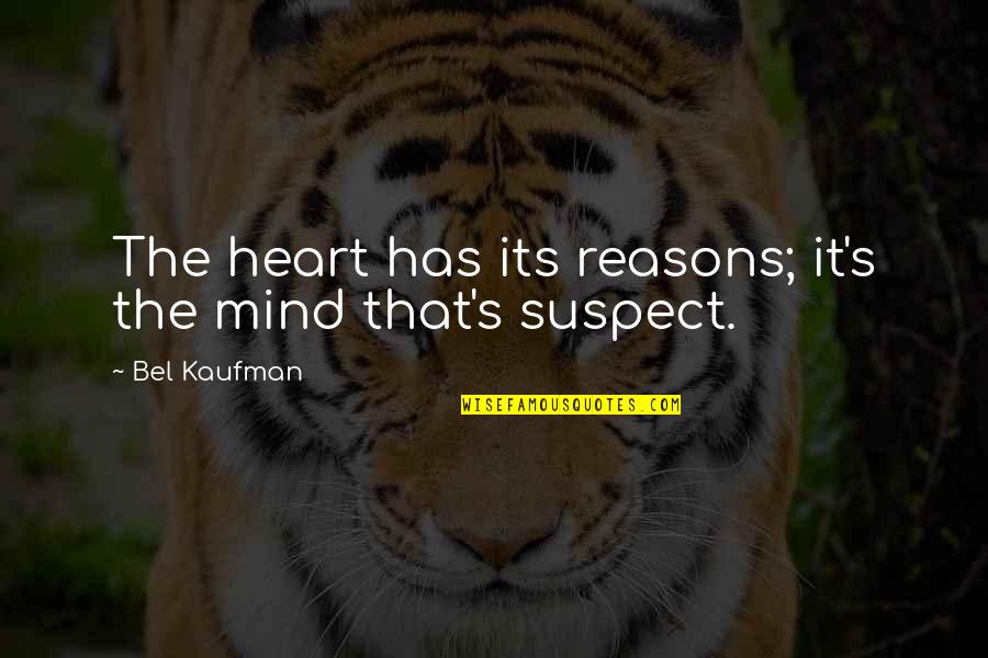 Heidenreich And Heidenreich Quotes By Bel Kaufman: The heart has its reasons; it's the mind