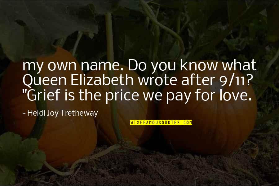Heidepriem Law Quotes By Heidi Joy Tretheway: my own name. Do you know what Queen