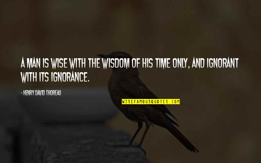 Heidfeld Quotes By Henry David Thoreau: A man is wise with the wisdom of