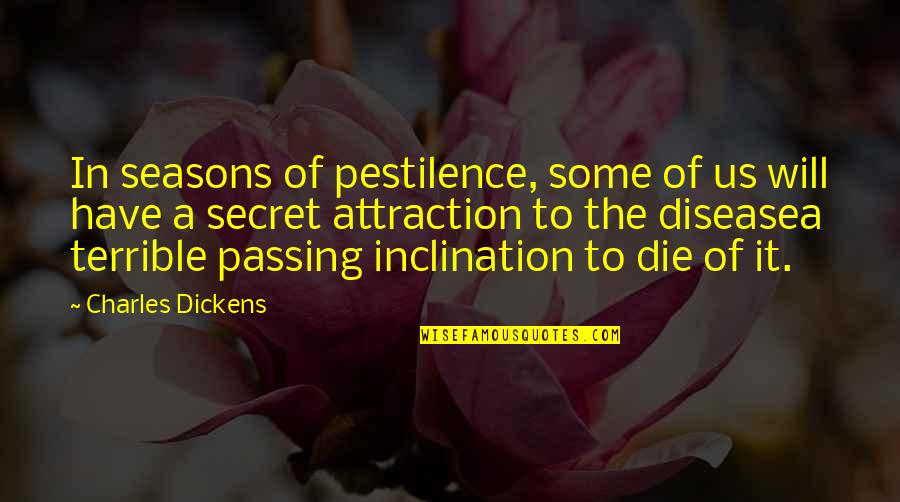 Heidi Baker Compelled By Love Quotes By Charles Dickens: In seasons of pestilence, some of us will