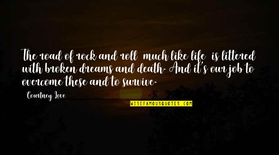 Heidi Hayes Jacobs Quotes By Courtney Love: The road of rock and roll (much like Heidi Hayes Jacobs Quotes By Courtney Love: The road of rock and roll (much like