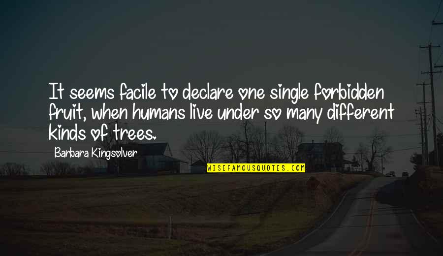 Heidie Calero Quotes By Barbara Kingsolver: It seems facile to declare one single forbidden