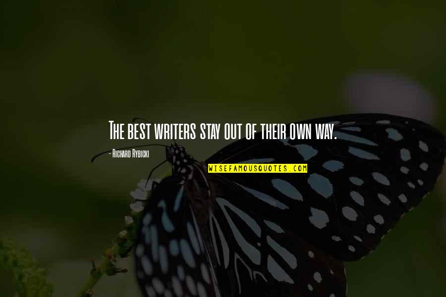 Heidner Home Quotes By Richard Rybicki: The best writers stay out of their own Heidner Home Quotes By Richard Rybicki: The best writers stay out of their own