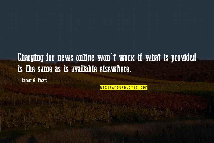 Heidorn Construction Quotes By Robert G. Picard: Charging for news online won't work if what