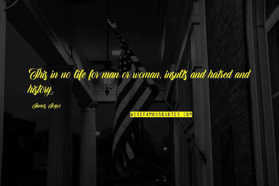 Heidtke Builders Quotes By James Joyce: This in no life for man or woman,