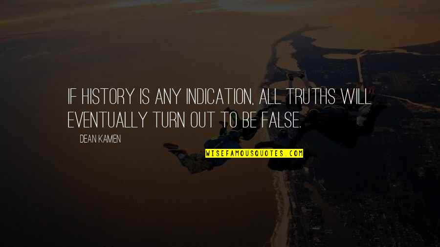 Heiferman Photography Quotes By Dean Kamen: If history is any indication, all truths will
