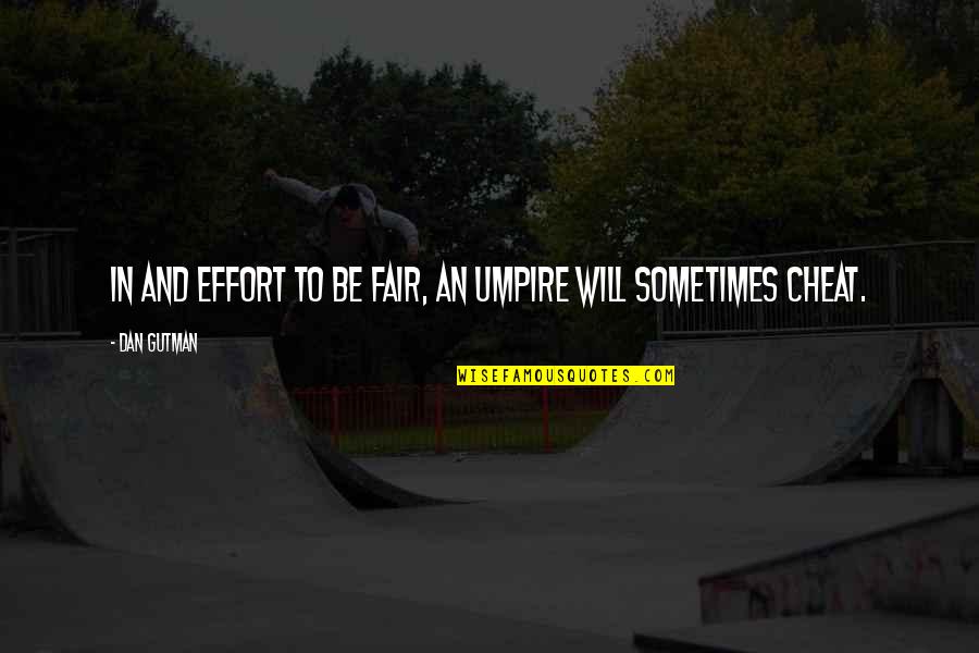 Heiges Quotes By Dan Gutman: In and effort to be fair, an umpire