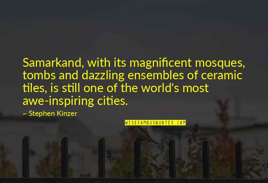 Height And Weight Funny Quotes By Stephen Kinzer: Samarkand, with its magnificent mosques, tombs and dazzling