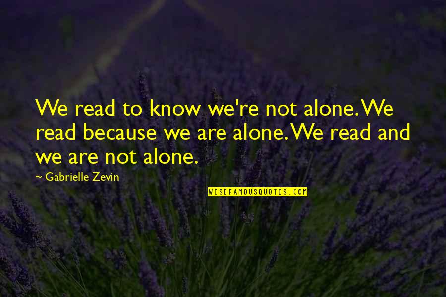 Height Phobia Quotes By Gabrielle Zevin: We read to know we're not alone. We Height Phobia Quotes By Gabrielle Zevin: We read to know we're not alone. We