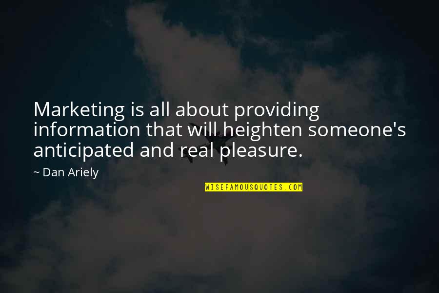 Heighten Quotes By Dan Ariely: Marketing is all about providing information that will