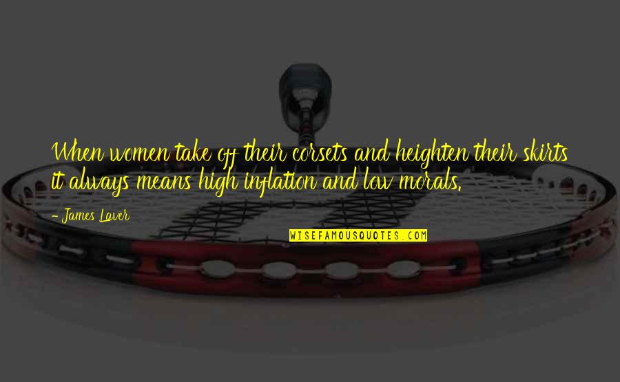 Heighten Quotes By James Laver: When women take off their corsets and heighten Heighten Quotes By James Laver: When women take off their corsets and heighten