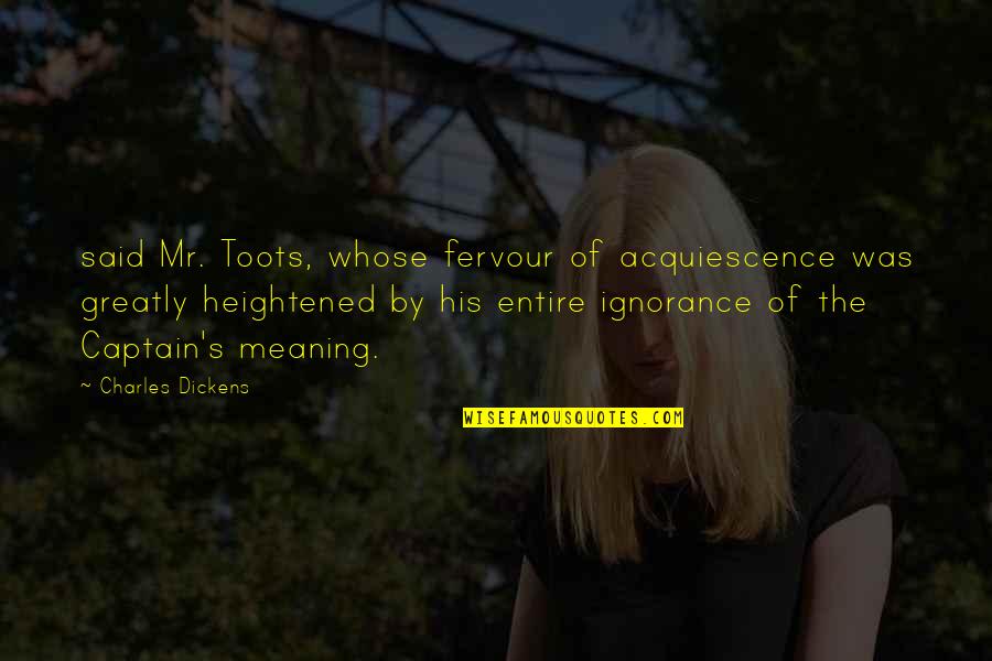 Heightened Quotes By Charles Dickens: said Mr. Toots, whose fervour of acquiescence was