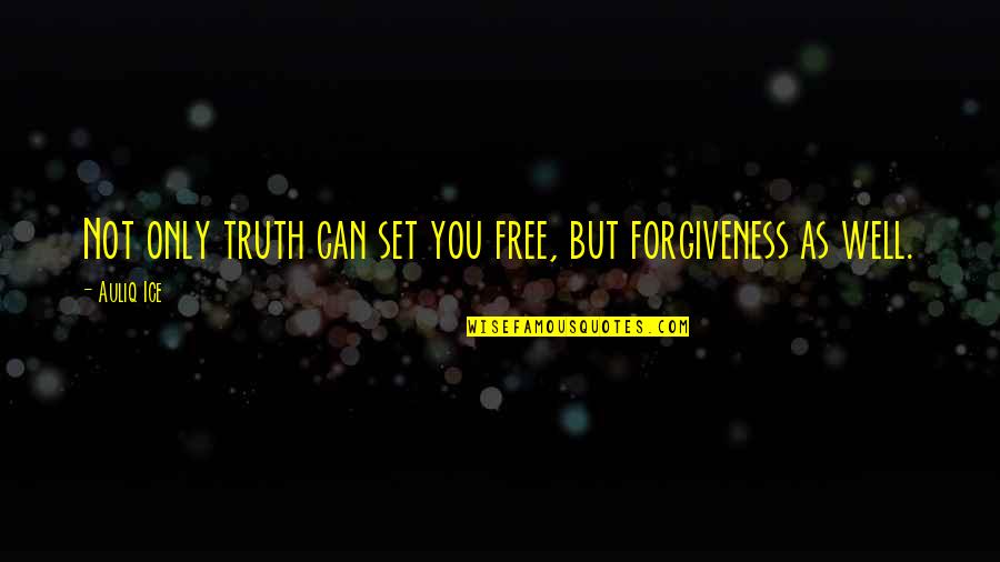 Heightened Sense Quotes By Auliq Ice: Not only truth can set you free, but