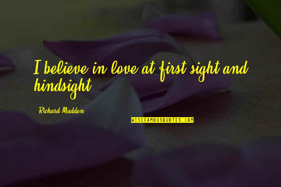 Heightener Quotes By Richard Madden: I believe in love at first sight and