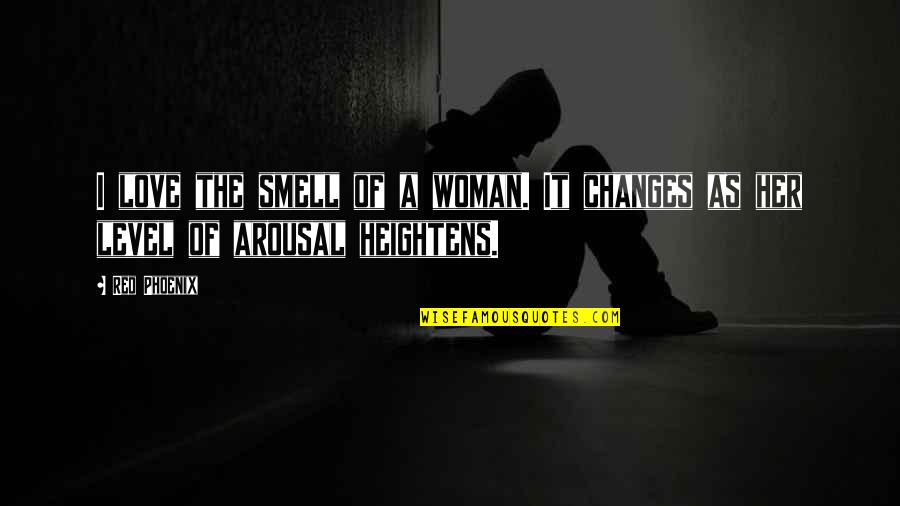 Heightens Quotes By Red Phoenix: I love the smell of a woman. It