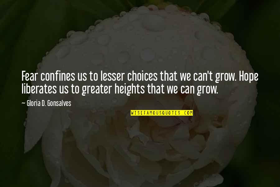 Heights Fear Quotes By Gloria D. Gonsalves: Fear confines us to lesser choices that we